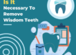 Is Wisdom Teeth Removal Necessary Exploring the Pros and Cons