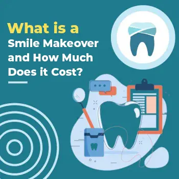 What is a Smile Makeover and How Much Does it Cost?